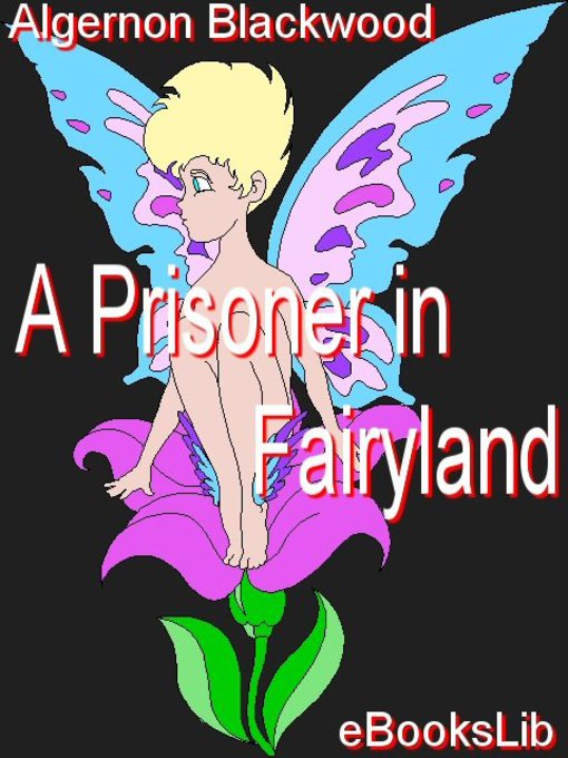 Title details for A Prisoner in Fairyland by Algernon Blackwood - Available